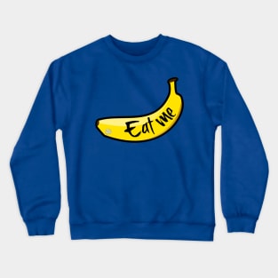 EAT ME BANANA Crewneck Sweatshirt